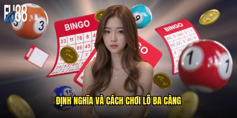 Định nghĩa và cách chơi lô ba càng