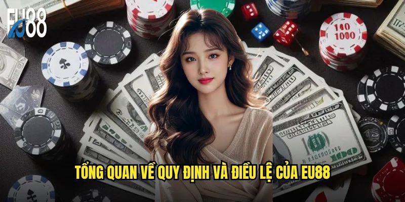 Điều khoản điều kiện Eu88 có phức tạp như bạn nghĩ? 1 Tổng quan về quy định và điều lệ của Eu88
