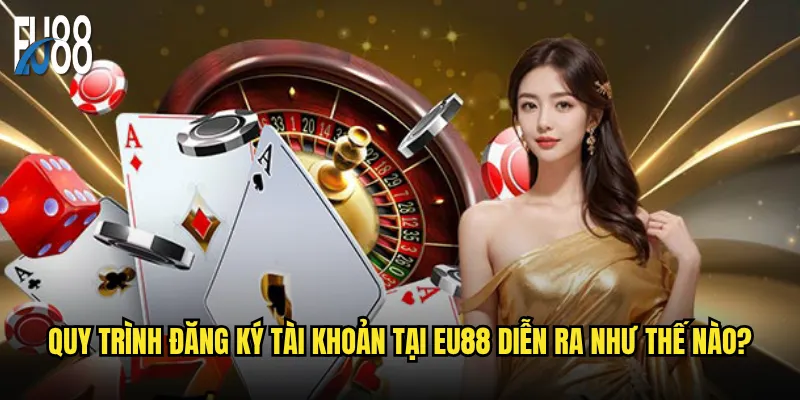 Đăng ký Eu88 có thực sự đơn giản như lời đồn? 2 Quy trình đăng ký tài khoản tại Eu88 diễn ra như thế nào?