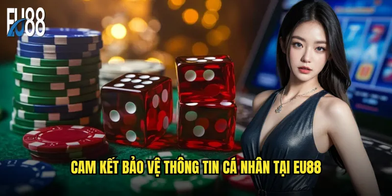 Cam kết bảo vệ thông tin cá nhân tại Eu88